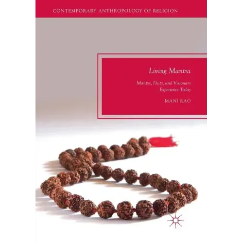 Living Mantra: Mantra, Deity, and Visionary Experience Today