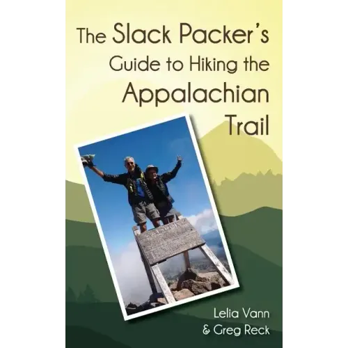 The Slack Packer's Guide to Hiking the Appalachian Trail