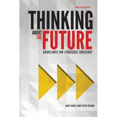 Thinking about the Future: Guidelines for Strategic Foresight
