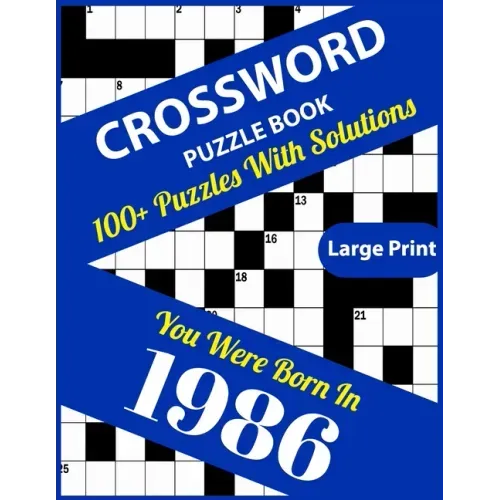 Crossword Puzzle Book: You Were Born In 1986: Large Print Crossword Puzzles For Adults And Seniors With 100+ Puzzles And Solutions For Those