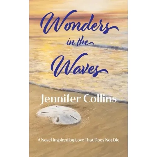Wonders in the Waves: Book Two in the "Love That Does Not Die" Trilogy