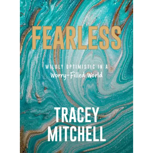 Fearless: Wildly Optimistic in a Worry-Filled World