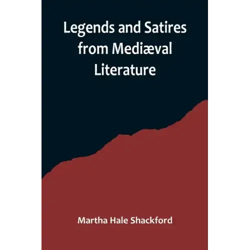 Legends and Satires from Mediæval Literature