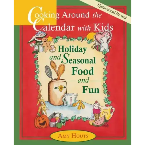 Cooking Around the Calendar with Kids - Holiday and Seasonal Food and Fun