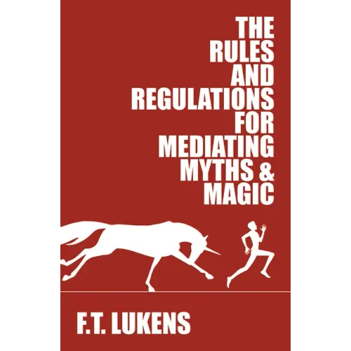 The Rules and Regulations for Mediating Myths & Magic: Volume 1