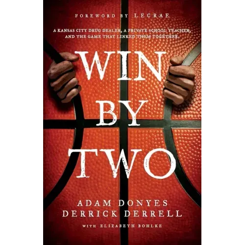 Win By Two: A Kansas City Drug Dealer, a Private School Teacher, and the Game That Linked Them Together.