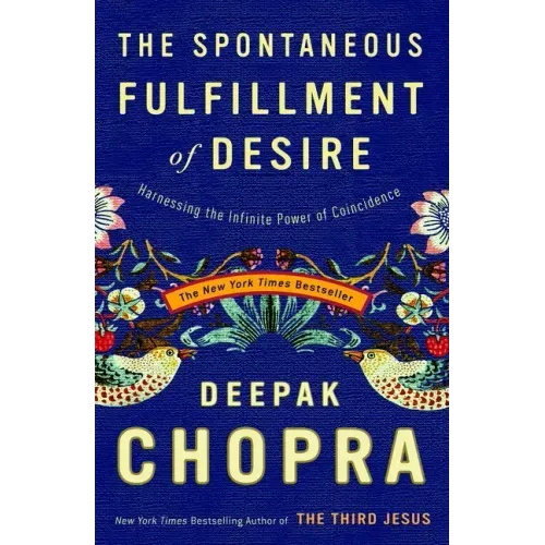 The Spontaneous Fulfillment of Desire: Harnessing the Infinite Power of Coincidence