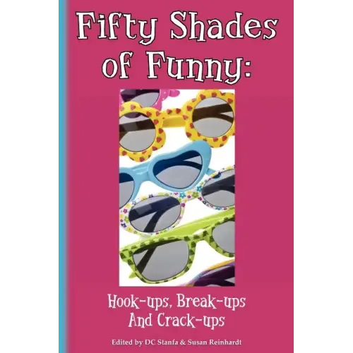 Fifty Shades of Funny: Hook-ups, Break-ups And Crack-ups