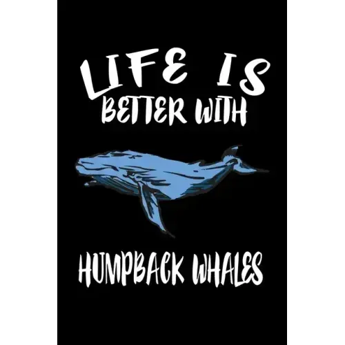 Life Is Better With Humpback Whales: Animal Nature Collection