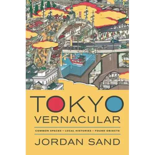 Tokyo Vernacular: Common Spaces, Local Histories, Found Objects