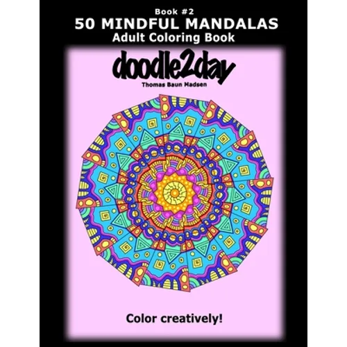 50 MINDFUL MANDALAS - Book #2 - Adult Coloring Book from doodle2day: Color Creatively!