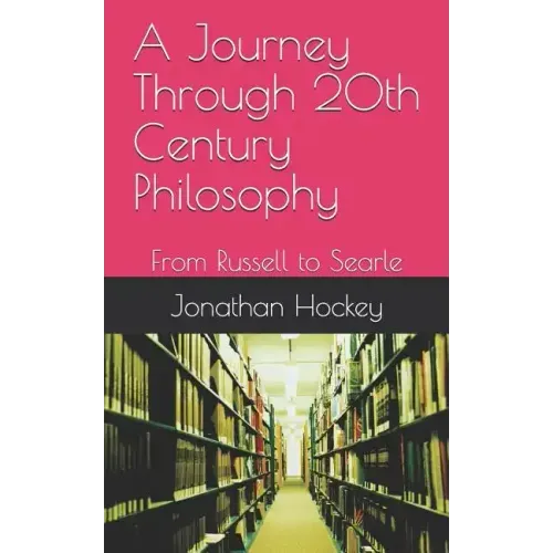 A Journey Through 20th Century Philosophy: From Russell to Searle