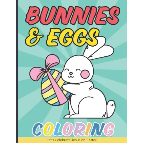 Bunnies & Eggs Coloring Book for Kids: Easter Basket Stuffers Idea That Your Kids Can Enjoy
