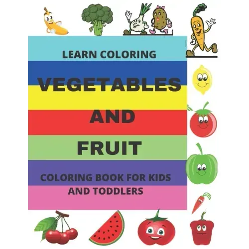 Learn Coloring: Vegetables and Fruit Coloring Book for Kids and Toddlers