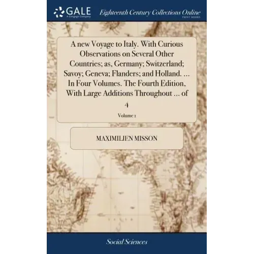 A new Voyage to Italy. With Curious Observations on Several Other Countries; as, Germany; Switzerland; Savoy; Geneva; Flanders; and Holland. ... In Fo