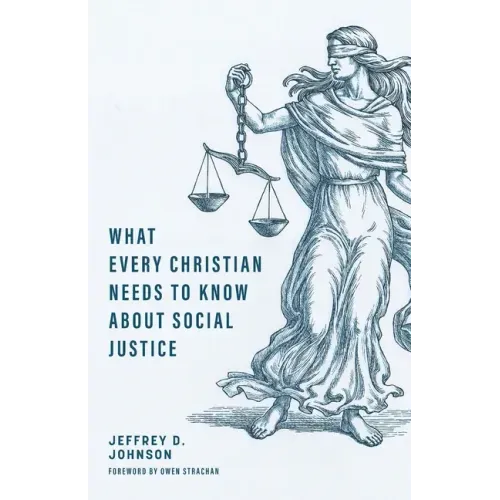 What Every Christian Needs to Know about Social Justice