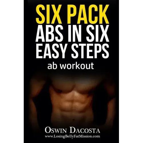 Six Pack Abs in Six Easy Steps: Ab Workout