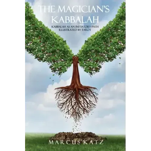 The Magician's Kabbalah: Kabbalah as an Initiatory Path illustrated by Tarot