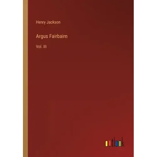 Argus Fairbairn: Vol. III