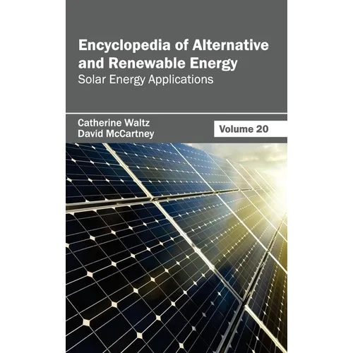 Encyclopedia of Alternative and Renewable Energy: Volume 20 (Solar Energy Applications)