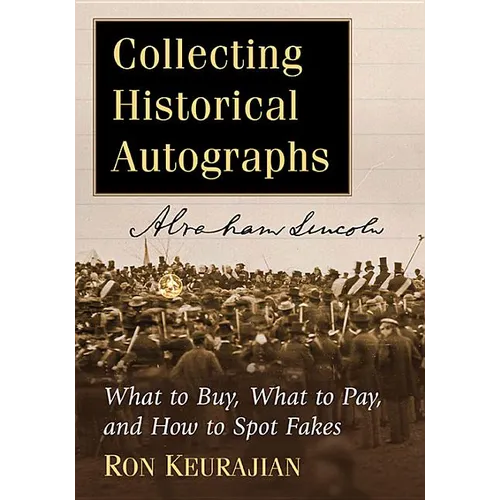 Collecting Historical Autographs: What to Buy, What to Pay, and How to Spot Fakes