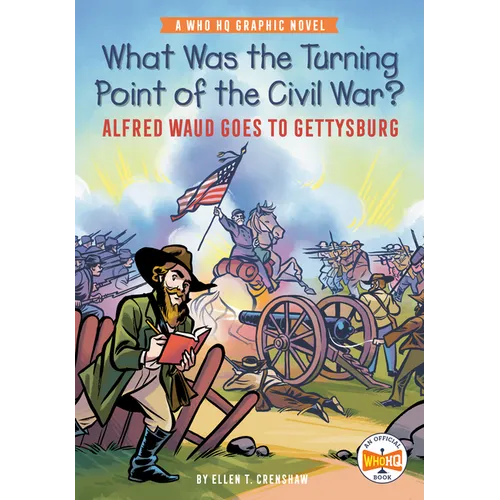 What Was the Turning Point of the Civil War?: Alfred Waud Goes to Gettysburg: A Who HQ Graphic Novel