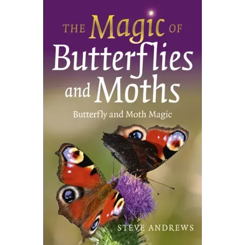 The Magic of Butterflies and Moths: Butterfly and Moth Magic