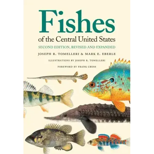 Fishes of the Central United States: Second Edition, Revised and Expanded