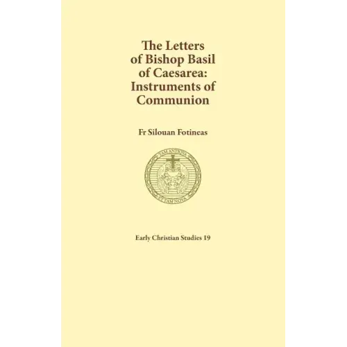 The Letters of Bishop Basil of Caesarea: Instruments of Communion