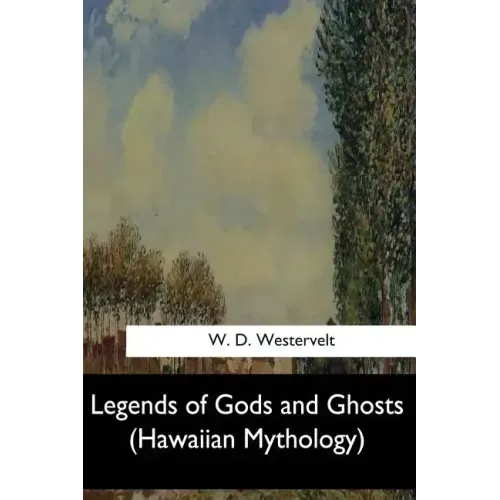 Legends of Gods and Ghosts: (Hawaiian Mythology)