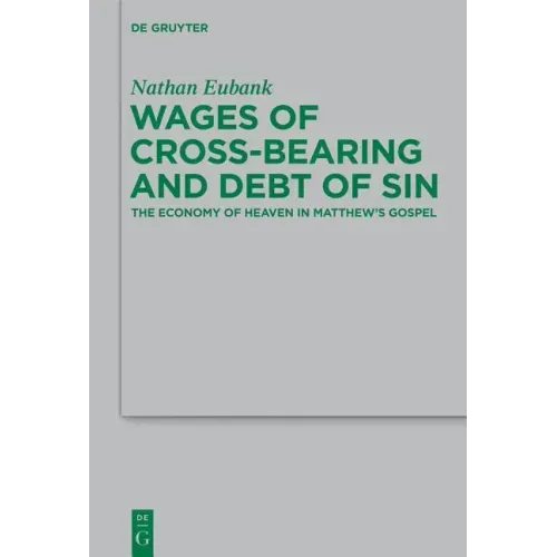 Wages of Cross-Bearing and Debt of Sin: The Economy of Heaven in Matthew's Gospel