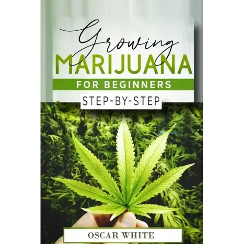 Growing Marijuana for Beginners: Step-by-Step in 10 STEPS