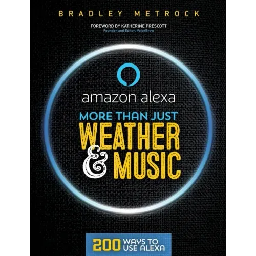 More Than Just Weather And Music: 200 Ways To Use Alexa