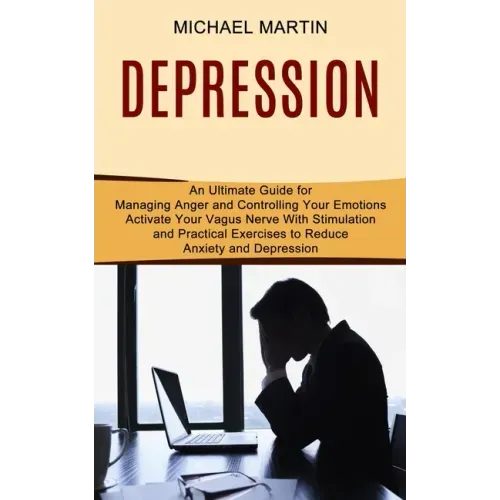 Depression: Activate Your Vagus Nerve With Stimulation and Practical Exercises to Reduce Anxiety and Depression (An Ultimate Guide