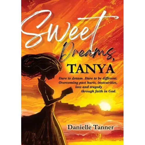 Sweet Dreams Tanya: Dare to Dream. Dare to be Different.