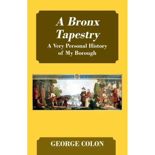 A Bronx Tapestry: A Very Personal History of My Borough