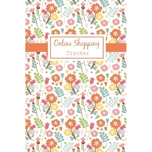 Online Shopping Tracker: Keep Tracking Organizer Notebook for online purchases or shopping orders made through an online website (Vol: 4)