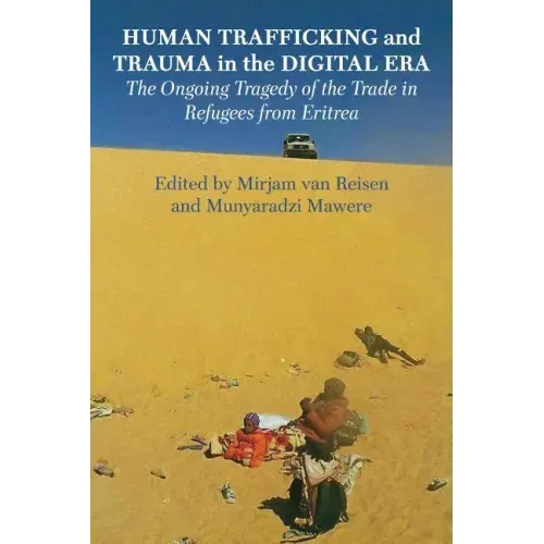 Human Trafficking and Trauma in the Digital Era: The Ongoing Tragedy of the Trade in Refugees from Eritrea