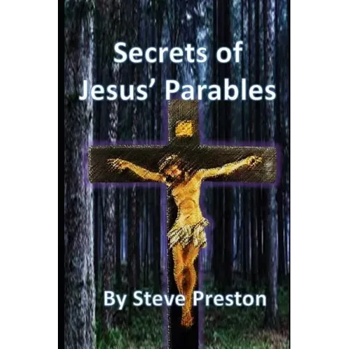 Secrets of Jesus' Parables: 111 Jesus' Stories