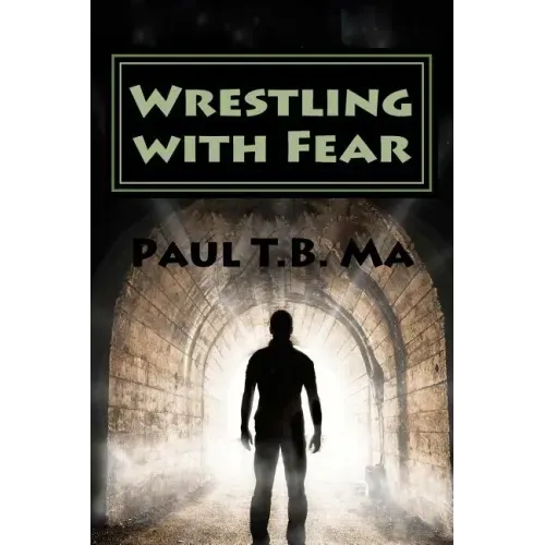 Wrestling with Fear: A former pastor conquers fear, not with prayer, but with a fight for his life