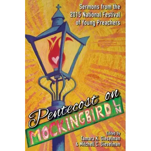 Pentecost on Mockingbird Lane: Sermons from the 2015 National Festival of Young Preachers