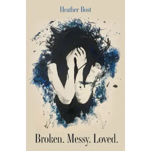Broken. Messy. Loved.