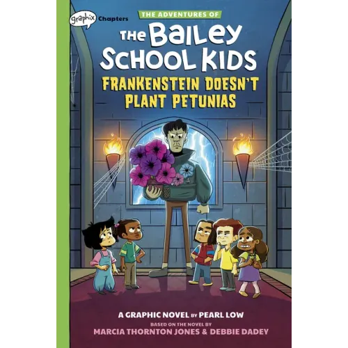 Frankenstein Doesn't Plant Petunias: A Graphix Chapters Book (the Adventures of the Bailey School Kids #2)