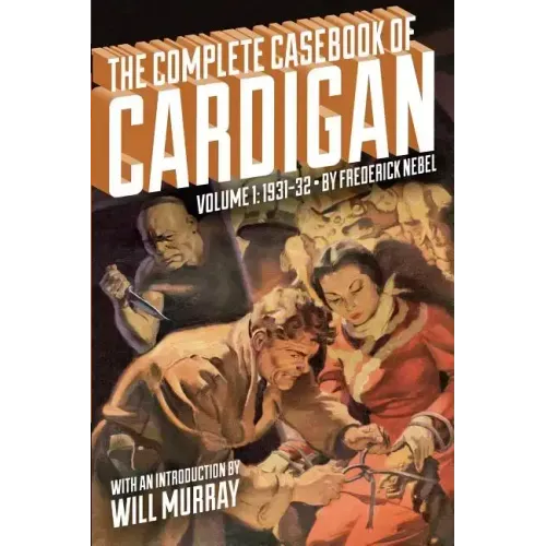 The Complete Casebook of Cardigan, Volume 1: 1931-32