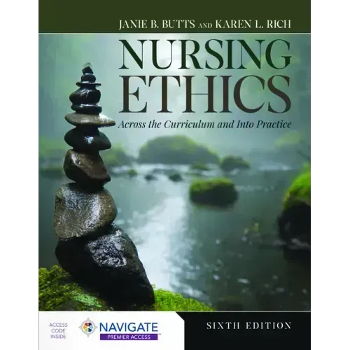Nursing Ethics: Across the Curriculum and Into Practice