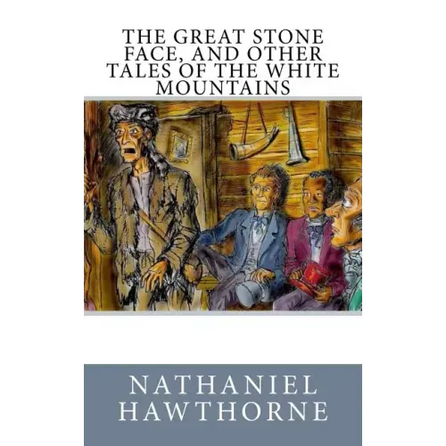 The Great Stone Face, and Other Tales of the White Mountains