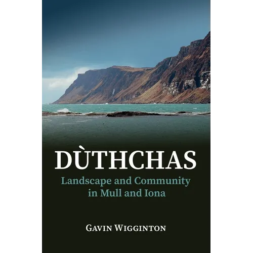 Duthchas: Landscape and Community in Mull and Iona