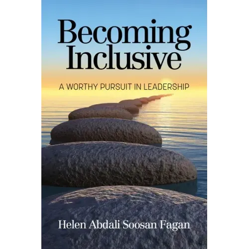 Becoming Inclusive: A Worthy Pursuit in Leadership