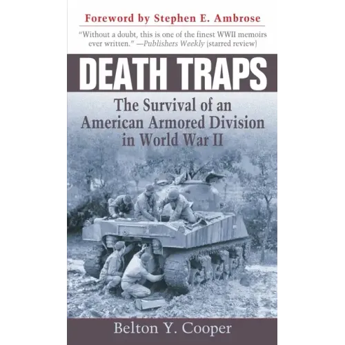 Death Traps: The Survival of an American Armored Division in World War II