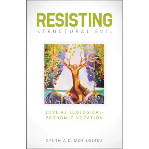 Resisting Structural Evil: Love as Ecological-Economic Vocation